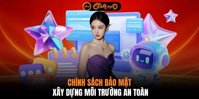 Chính sách bảo mật xây dựng môi trường an toàn