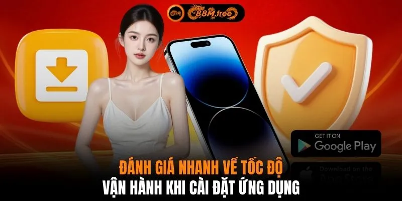 Đánh giá nhanh về tốc độ vận hành khi cài đặt ứng dụng