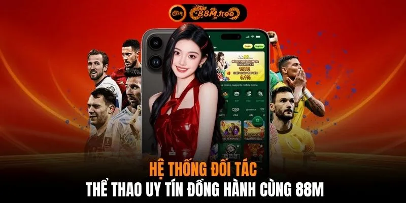 Hệ thống đối tác thể thao uy tín đồng hành cùng 88M