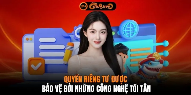 Quyền riêng tư được bảo vệ bởi những công nghệ tối tân