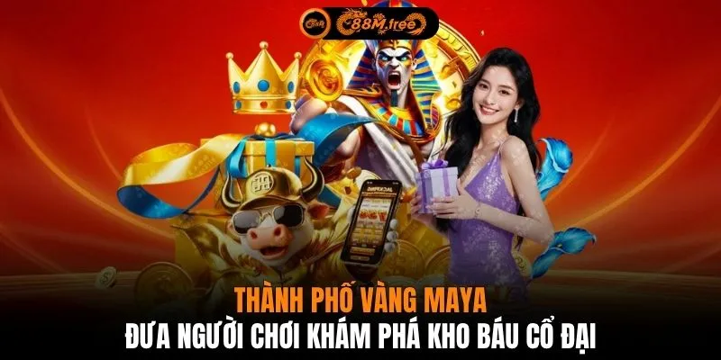 Thành Phố Vàng Maya đưa người chơi khám phá kho báu cổ đại