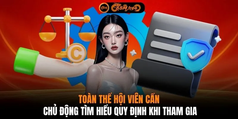 Toàn thể hội viên cần chủ động tìm hiểu quy định khi tham gia